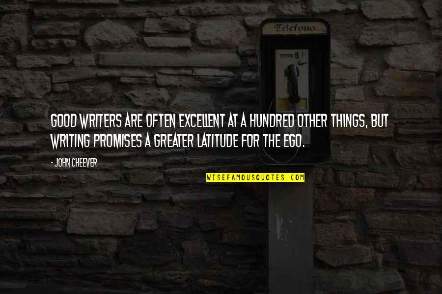 Unknowledgeable Quotes By John Cheever: Good writers are often excellent at a hundred