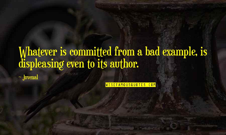 Unknown Author Inspirational Quotes By Juvenal: Whatever is committed from a bad example, is