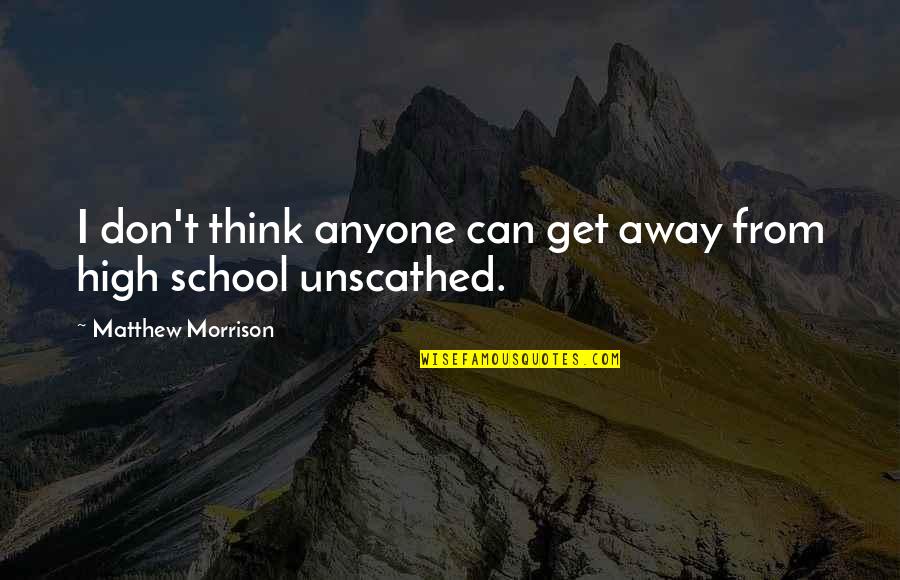 Unknown Author Inspirational Quotes By Matthew Morrison: I don't think anyone can get away from