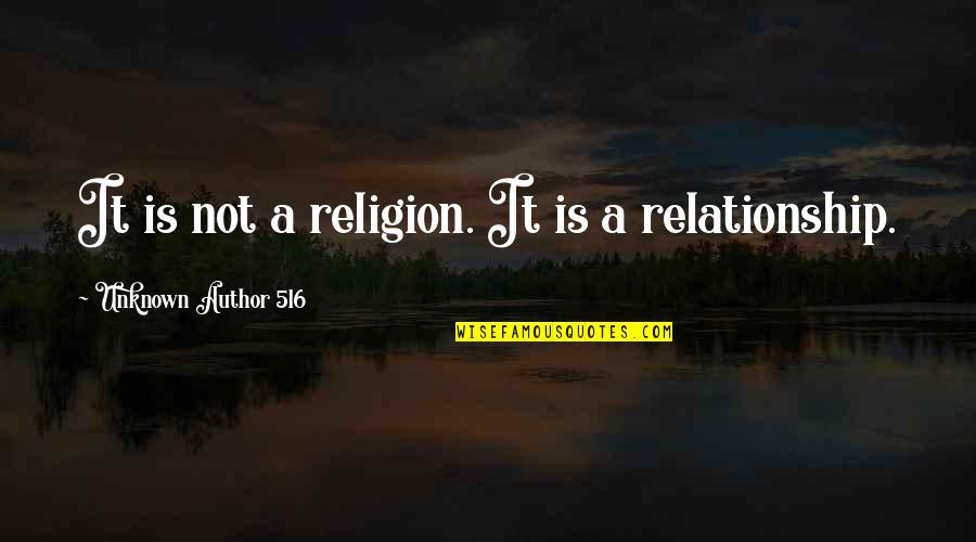 Unknown Author Quotes By Unknown Author 516: It is not a religion. It is a