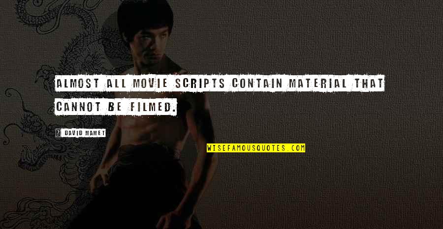 Unknown Disney Quotes By David Mamet: Almost all movie scripts contain material that cannot