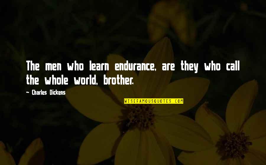 Unknown Fitness Quotes By Charles Dickens: The men who learn endurance, are they who