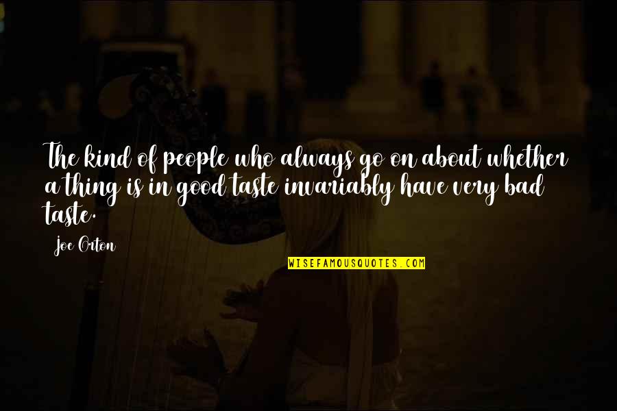 Unknown In Relationships Quotes By Joe Orton: The kind of people who always go on Unknown In Relationships Quotes By Joe Orton: The kind of people who always go on