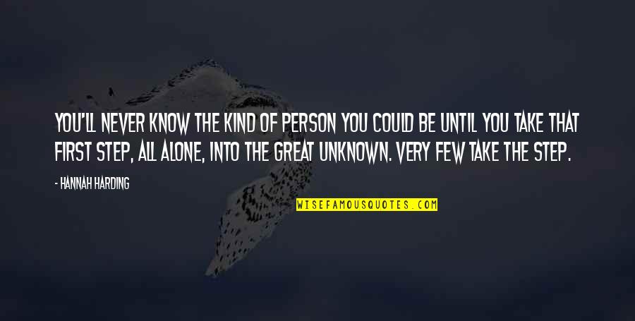 Unknown Journey Quotes By Hannah Harding: You'll never know the kind of person you