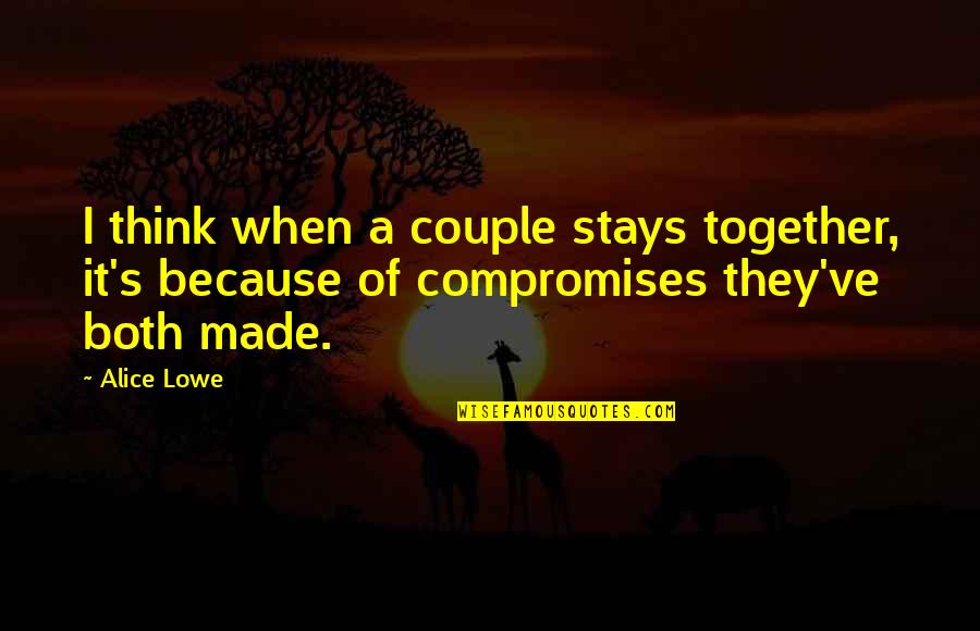 Unknown People Quote Quotes By Alice Lowe: I think when a couple stays together, it's
