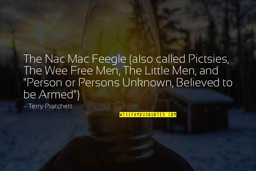 Unknown Persons Quotes By Terry Pratchett: The Nac Mac Feegle (also called Pictsies, The