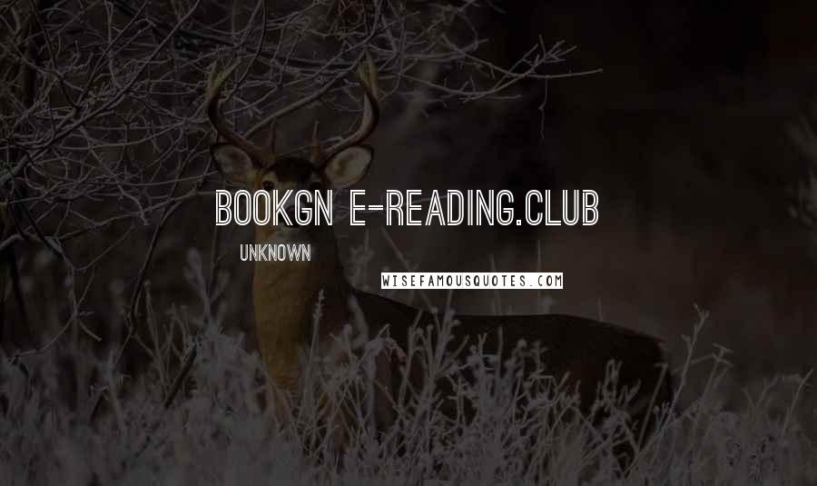 Unknown quotes: bookgn e-reading.club