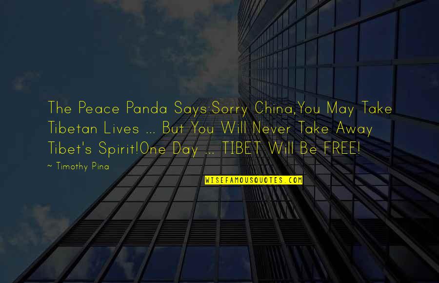 Unknown Soldier Quotes By Timothy Pina: The Peace Panda Says:Sorry China,You May Take Tibetan