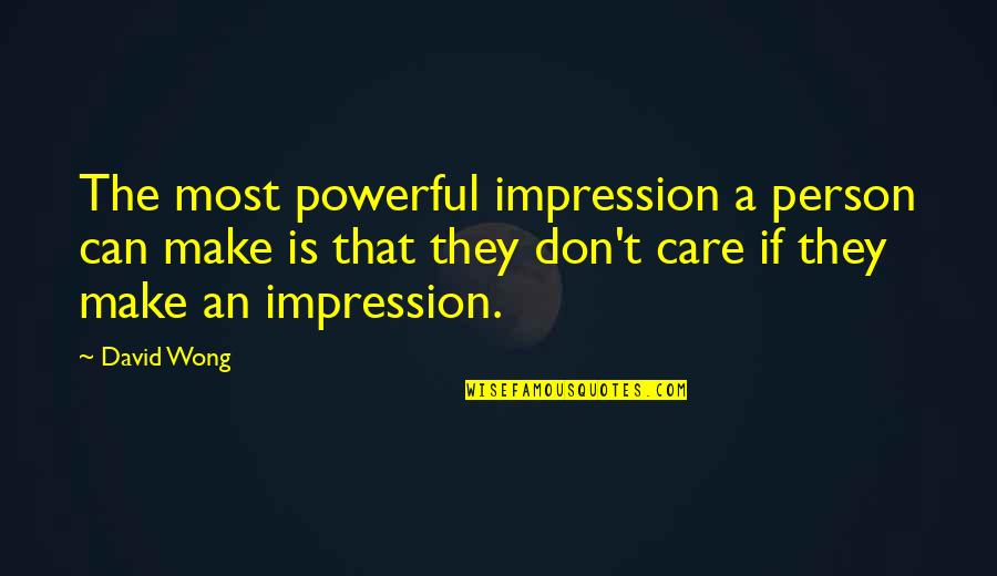 Unknownexploitsrbl Quotes By David Wong: The most powerful impression a person can make Unknownexploitsrbl Quotes By David Wong: The most powerful impression a person can make