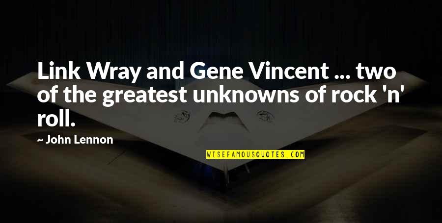 Unknowns Quotes By John Lennon: Link Wray and Gene Vincent ... two of