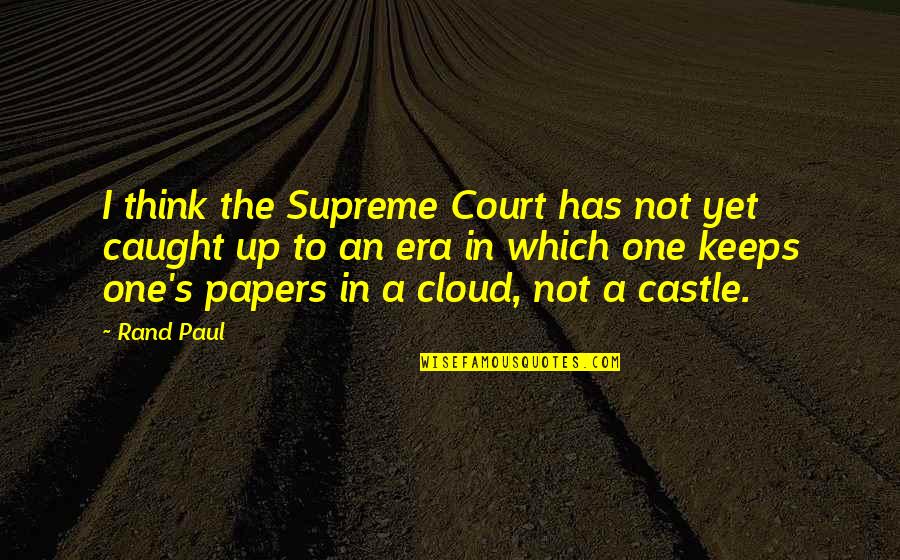 Unkown Quotes By Rand Paul: I think the Supreme Court has not yet Unkown Quotes By Rand Paul: I think the Supreme Court has not yet