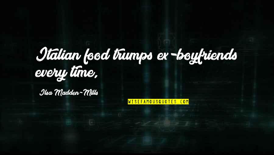 Unkraut Vernichten Quotes By Ilsa Madden-Mills: Italian food trumps ex-boyfriends every time,