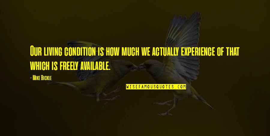 Unlabeled Heart Quotes By Mike Bickle: Our living condition is how much we actually Unlabeled Heart Quotes By Mike Bickle: Our living condition is how much we actually