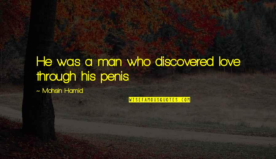Unlabeled Heart Quotes By Mohsin Hamid: He was a man who discovered love through Unlabeled Heart Quotes By Mohsin Hamid: He was a man who discovered love through