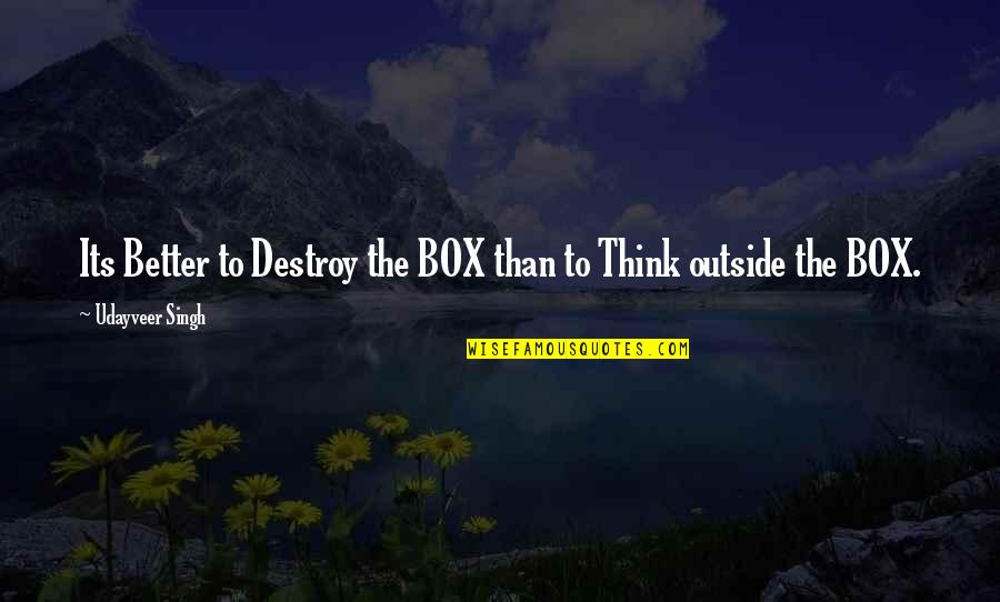 Unlace Boots Quotes By Udayveer Singh: Its Better to Destroy the BOX than to