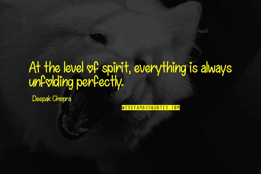Unlaced Combat Quotes By Deepak Chopra: At the level of spirit, everything is always