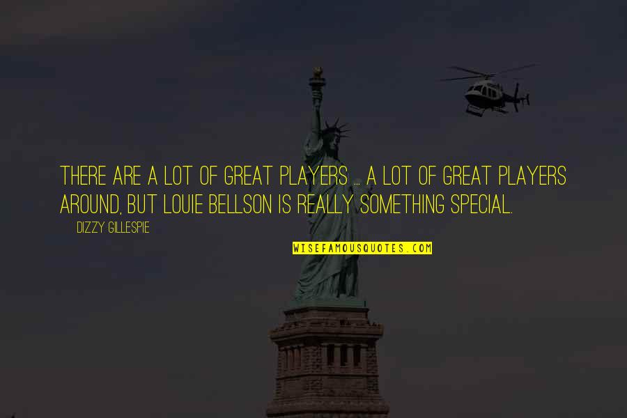 Unlaced Kristina Quotes By Dizzy Gillespie: There are a lot of great players ...