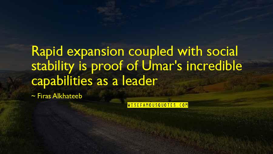 Unladen Quotes By Firas Alkhateeb: Rapid expansion coupled with social stability is proof