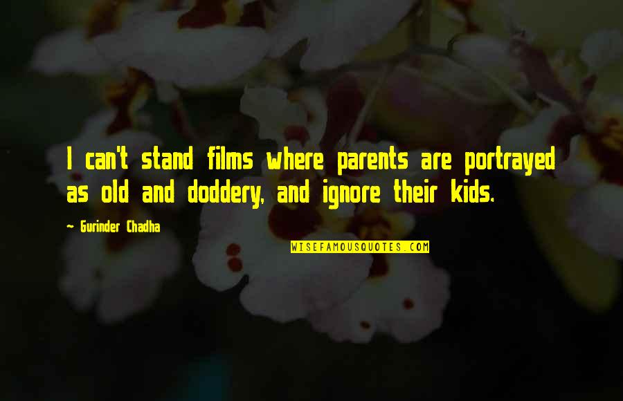 Unladen Swallow Quote Quotes By Gurinder Chadha: I can't stand films where parents are portrayed