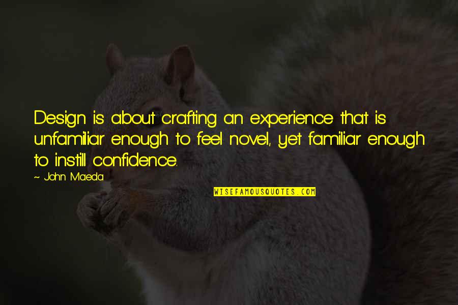 Unladen Swallow Quote Quotes By John Maeda: Design is about crafting an experience that is