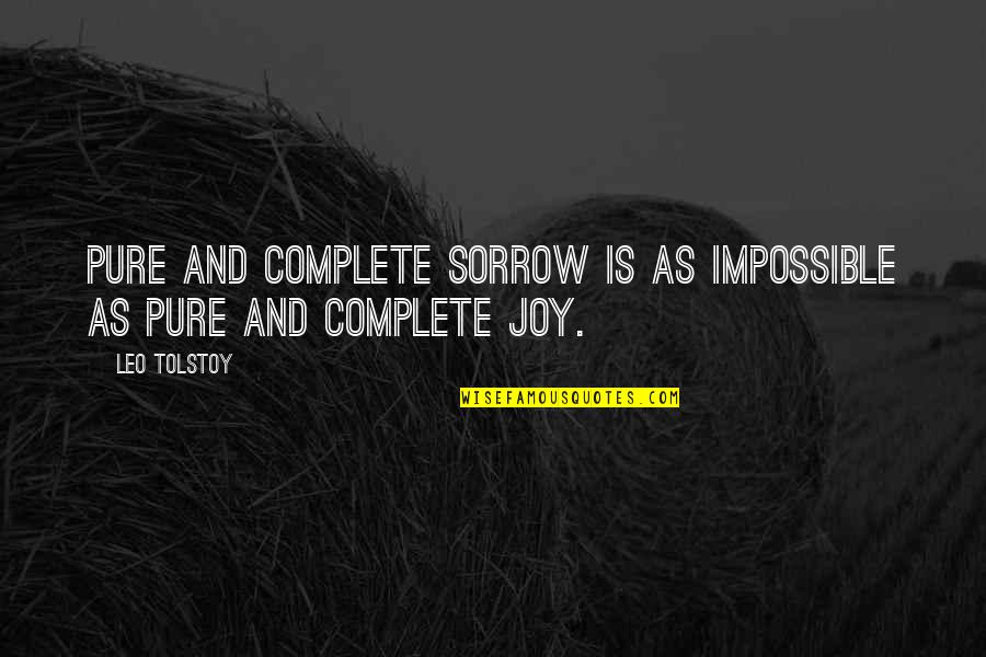 Unladen Swallow Speed Quote Quotes By Leo Tolstoy: Pure and complete sorrow is as impossible as