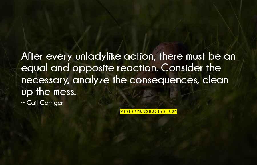 Unladylike Quotes By Gail Carriger: After every unladylike action, there must be an Unladylike Quotes By Gail Carriger: After every unladylike action, there must be an
