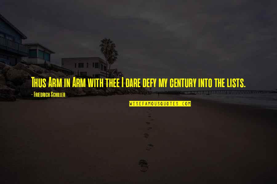 Unlaid Eggs Quotes By Friedrich Schiller: Thus Arm in Arm with thee I dare
