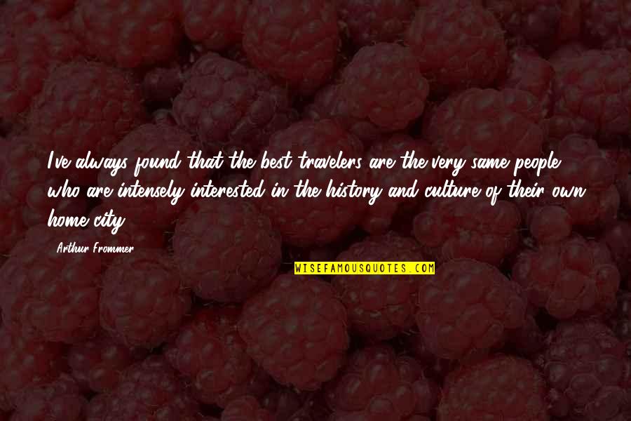 Unlaid Fossil Quotes By Arthur Frommer: I've always found that the best travelers are Unlaid Fossil Quotes By Arthur Frommer: I've always found that the best travelers are