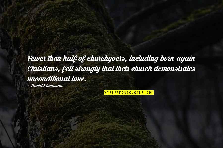 Unlaid Fossil Quotes By David Kinnaman: Fewer than half of churchgoers, including born-again Christians, Unlaid Fossil Quotes By David Kinnaman: Fewer than half of churchgoers, including born-again Christians,