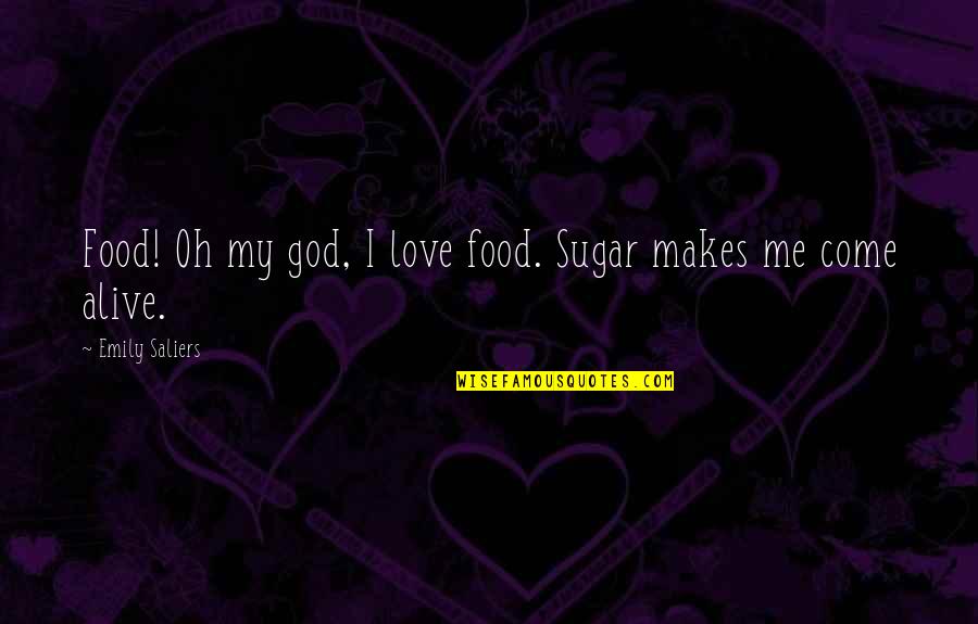 Unlasting Melody Quotes By Emily Saliers: Food! Oh my god, I love food. Sugar Unlasting Melody Quotes By Emily Saliers: Food! Oh my god, I love food. Sugar