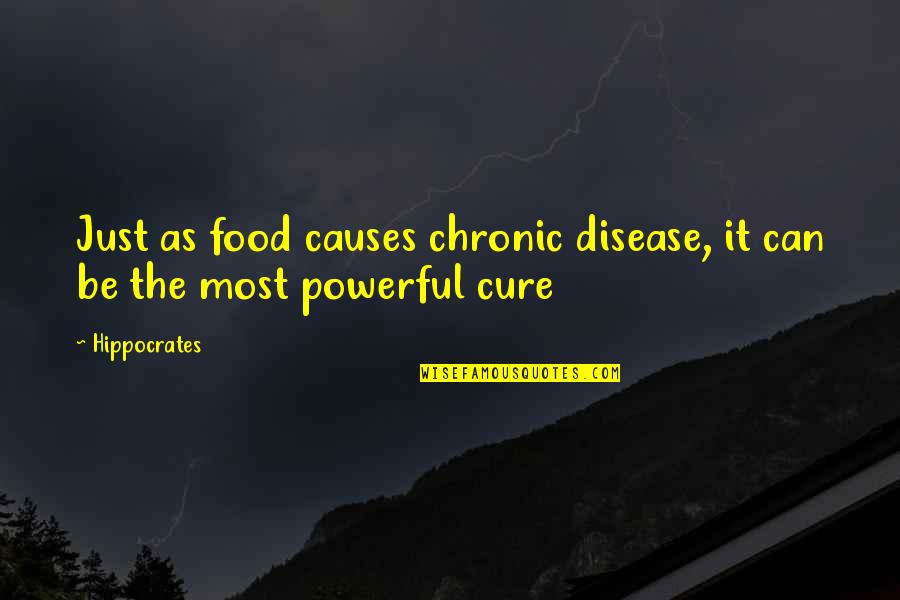 Unlatching Hood Quotes By Hippocrates: Just as food causes chronic disease, it can