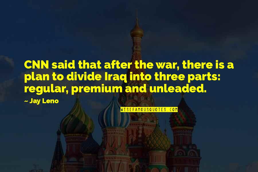 Unleaded Quotes By Jay Leno: CNN said that after the war, there is