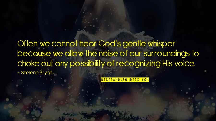 Unleaded Vs Premium Quotes By Shelene Bryan: Often we cannot hear God's gentle whisper because