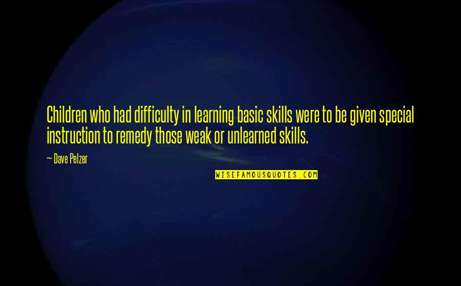 Unlearned Quotes By Dave Pelzer: Children who had difficulty in learning basic skills
