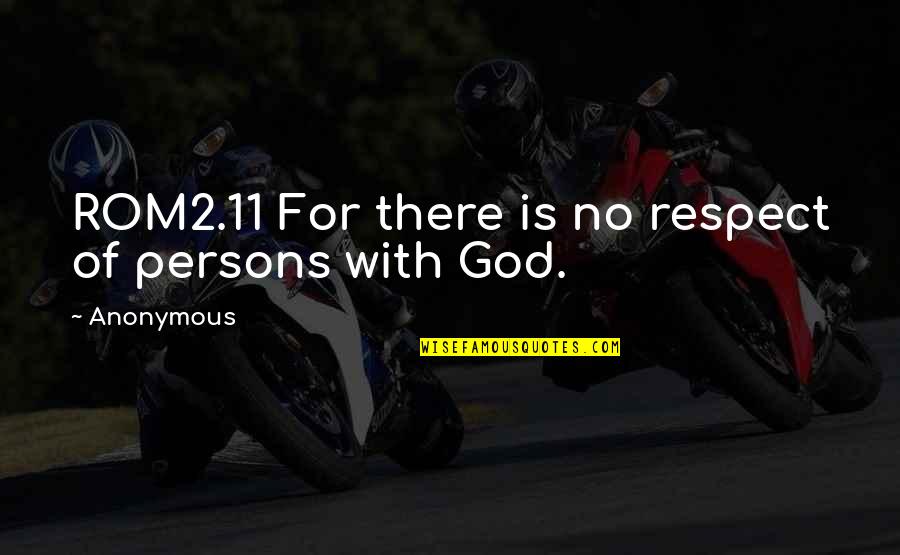 Unleash Creativity Quotes By Anonymous: ROM2.11 For there is no respect of persons