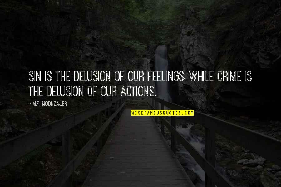 Unleash The Dogs Of War Quotes By M.F. Moonzajer: Sin is the delusion of our feelings; while