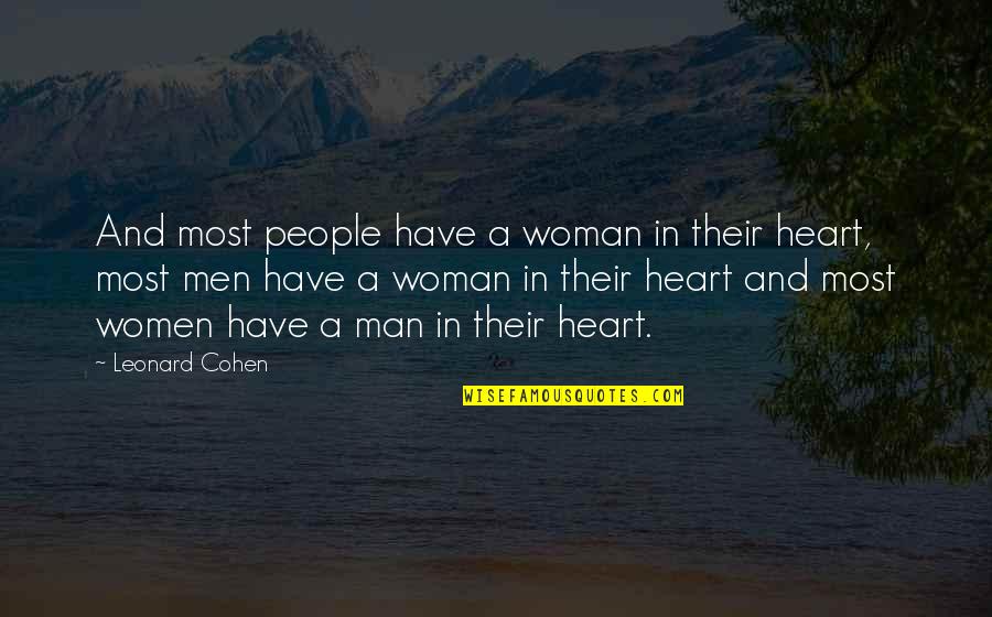 Unleash The Night Quotes By Leonard Cohen: And most people have a woman in their Unleash The Night Quotes By Leonard Cohen: And most people have a woman in their