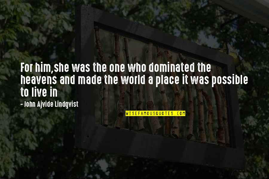 Unleashing Potential Quotes By John Ajvide Lindqvist: For him,she was the one who dominated the