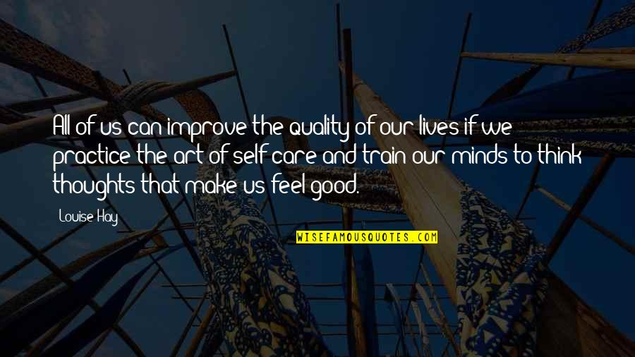 Unlettyrde Quotes By Louise Hay: All of us can improve the quality of