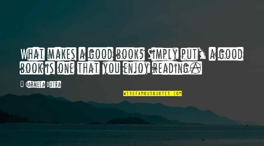 Unlikable Characteristics Quotes By Carmela Dutra: What makes a good book? Simply put, a