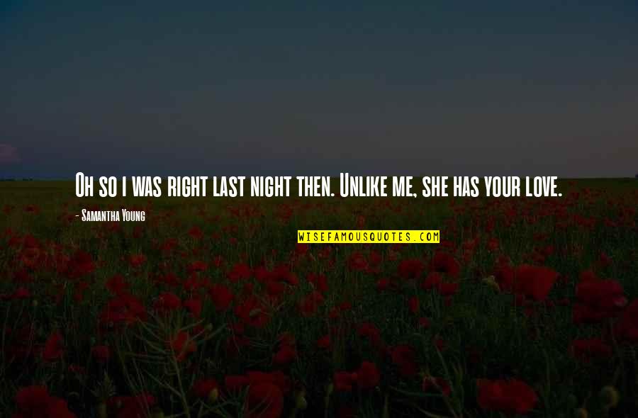 Unlike Me Quotes By Samantha Young: Oh so i was right last night then.