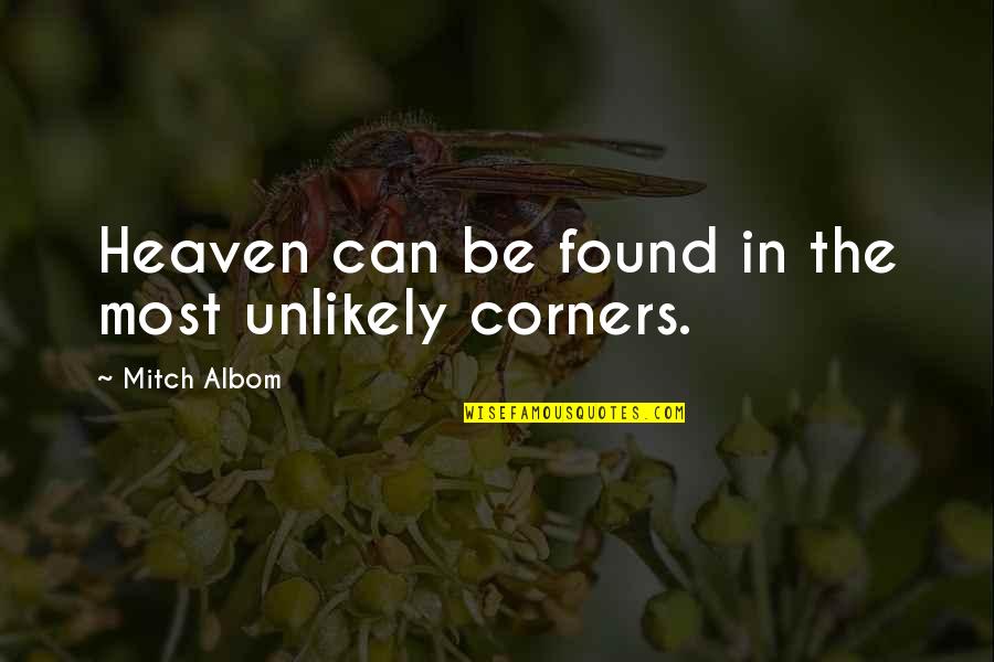 Unlikely Inspirational Quotes By Mitch Albom: Heaven can be found in the most unlikely