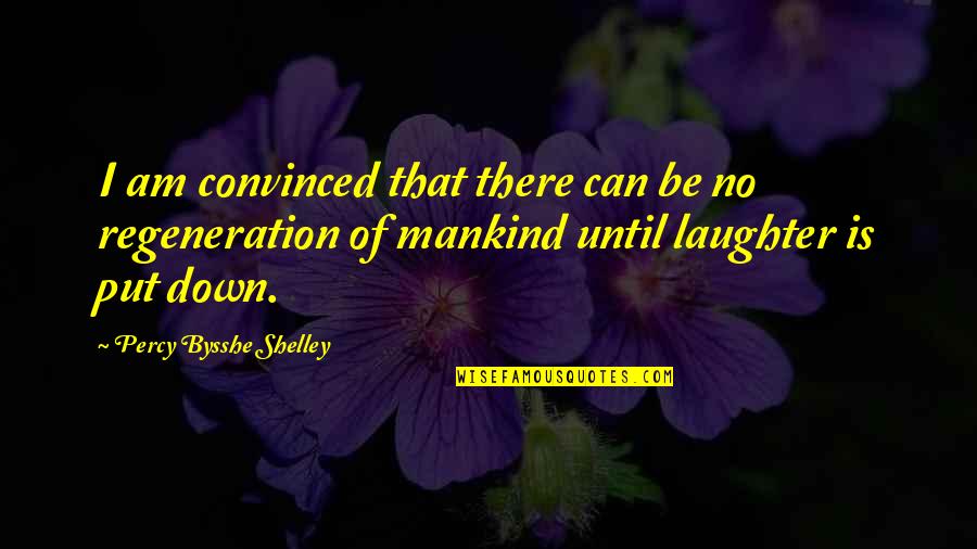 Unlikely Relationship Quotes By Percy Bysshe Shelley: I am convinced that there can be no