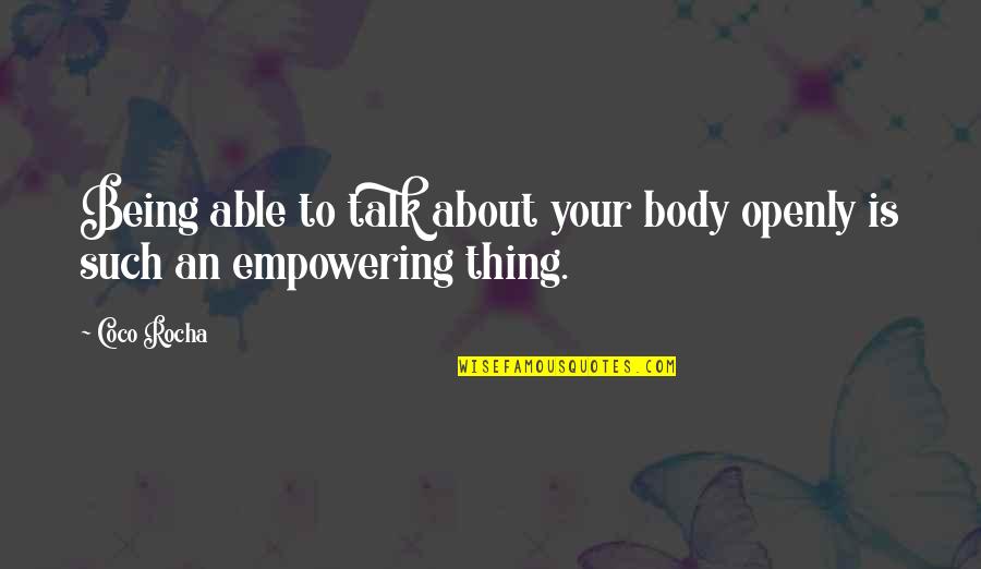 Unlimited Chances Quotes By Coco Rocha: Being able to talk about your body openly