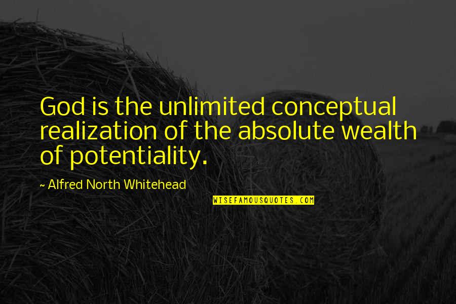 Unlimited God Quotes By Alfred North Whitehead: God is the unlimited conceptual realization of the