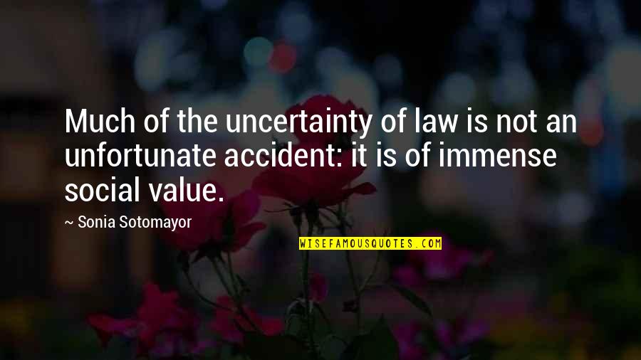 Unlimited Happiness Quotes By Sonia Sotomayor: Much of the uncertainty of law is not