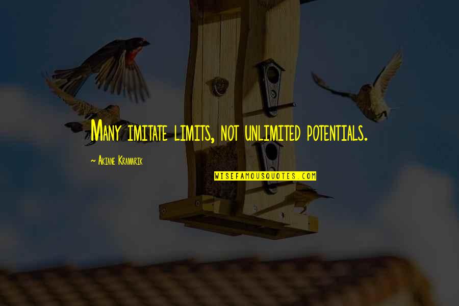 Unlimited Potential Quotes By Akiane Kramarik: Many imitate limits, not unlimited potentials. Unlimited Potential Quotes By Akiane Kramarik: Many imitate limits, not unlimited potentials.