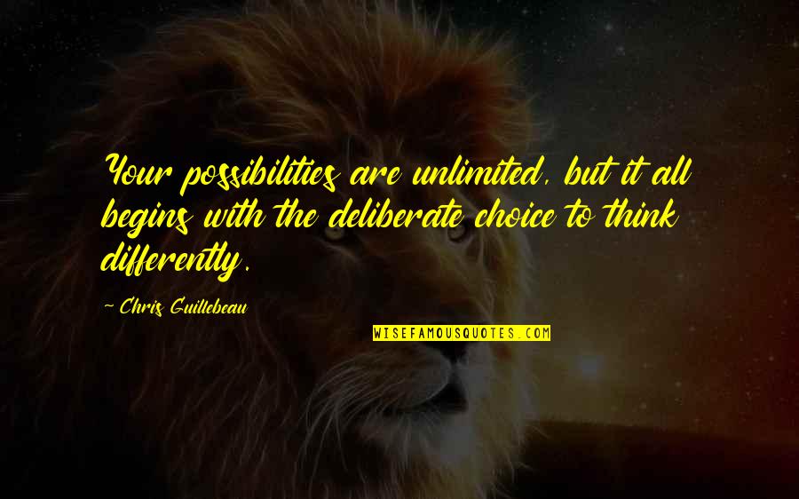 Unlimited Thinking Quotes By Chris Guillebeau: Your possibilities are unlimited, but it all begins