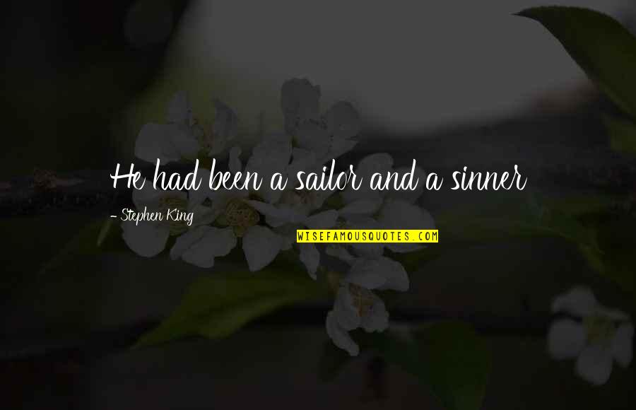 Unlimitedness Synonym Quotes By Stephen King: He had been a sailor and a sinner
