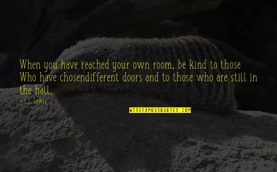 Unlisted Phone Quotes By C.S. Lewis: When you have reached your own room, be Unlisted Phone Quotes By C.S. Lewis: When you have reached your own room, be